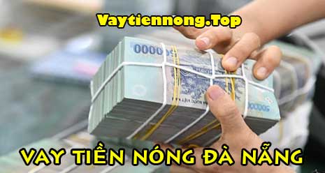 Vay tiền nóng Đà Nẵng