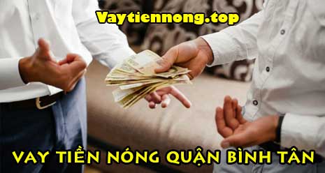 Vay tiền nóng quận Bình Tân