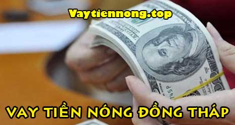Vay tiền nóng Đồng Tháp